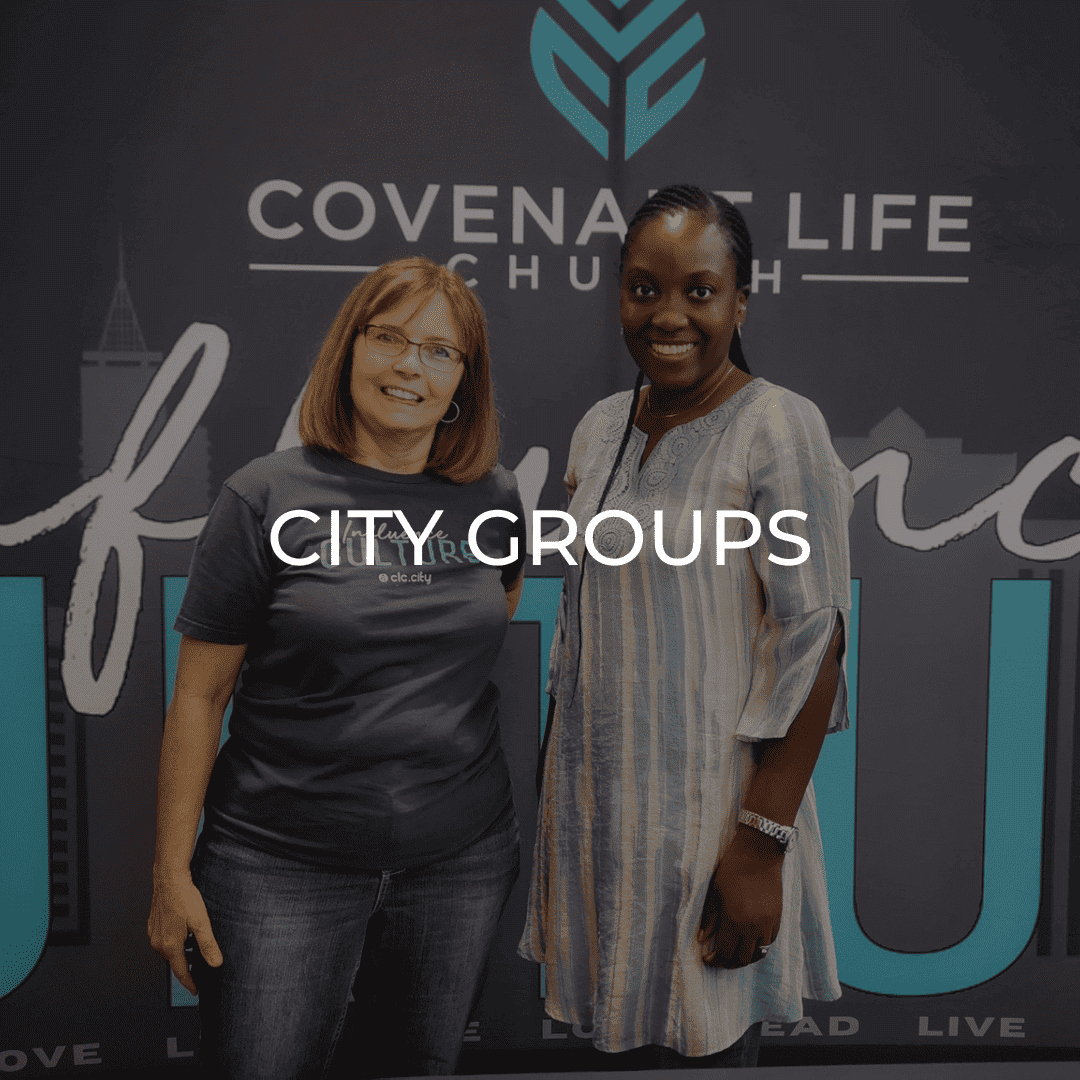 Covenant Life City Groups Covenant Life City Groups